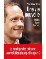 Une vie nouvelle. Prêtre, marié et heureux