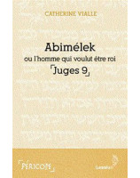 Abimélek ou l'homme qui voulait être roi Juges 9