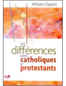 Les différences entre catholiques et protestants