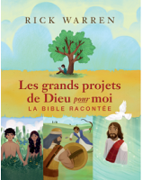 Les grands projets de Dieu pour moi. La Bible racontée