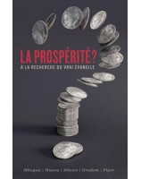 La prospérité ? A la recherche du vrai Evangile