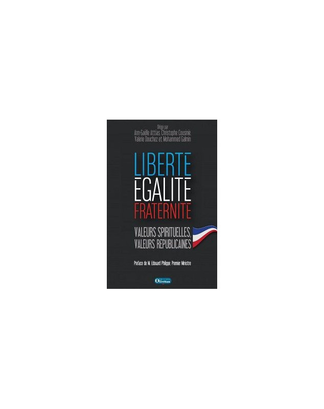 Liberté, égalité, fraternité. Valeurs spirituelles, valeurs républicaines Liberté, égalité, fraternité. Valeurs spirituelles, valeurs républicaines