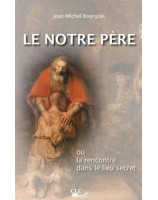 Le Notre Père ou la rencontre dans le lieu secret