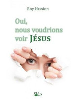 Oui, nous voudrions voir Jésus