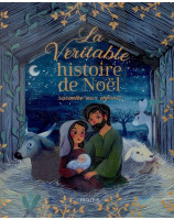 La véritable histoire de Noël racontée aux enfants - Librairie chrétienne 7ici