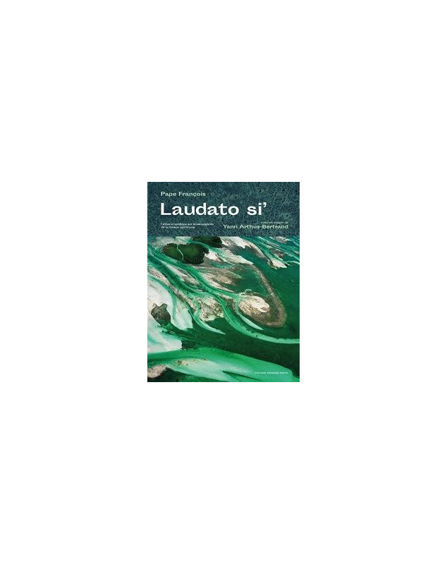 Laudato si' Lettre encyclique sur la sauvegarde de la maison commune