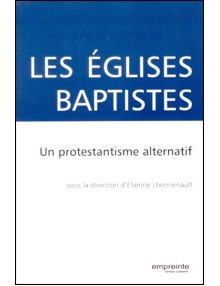 Les Eglises Baptistes Un protestantisme alternatif