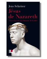 Jésus de Nazareth A la recherche de l'homme de Galilée