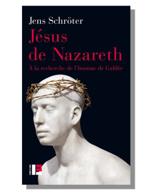 Jésus de Nazareth A la recherche de l'homme de Galilée