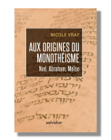 Aux origines du monothéisme Noé, Abraham, Moïse