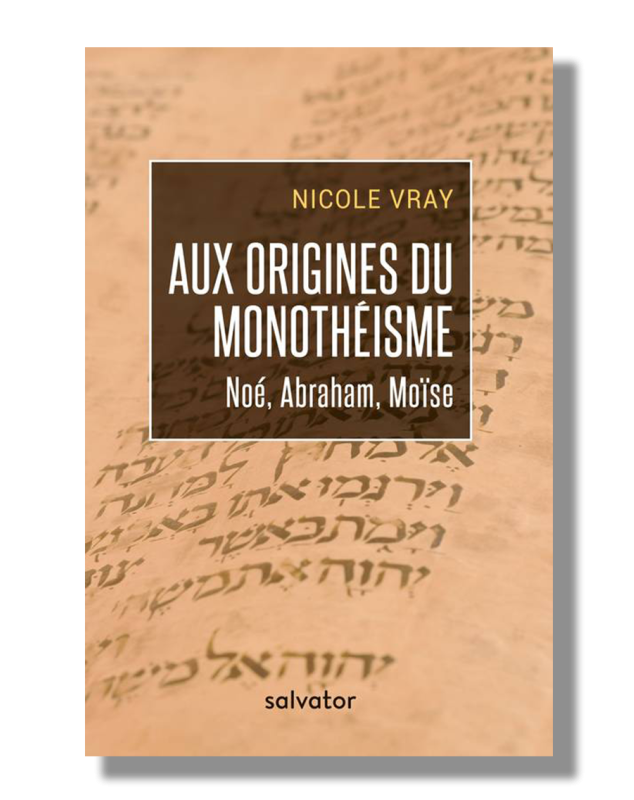 Aux origines du monothéisme Noé, Abraham, Moïse