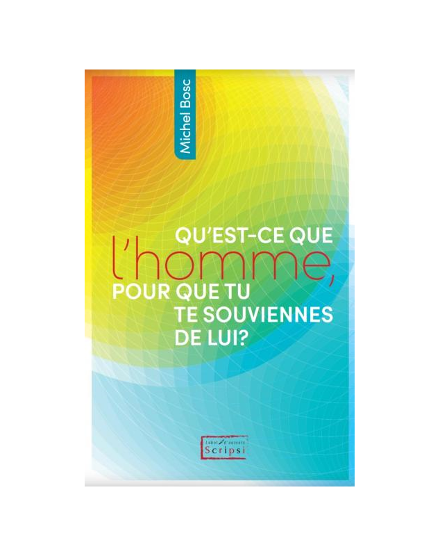 Qu'est-ce que l'homme, pour que tu te souviennes de lui ?