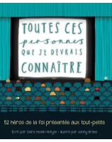 Toutes ces personnes que je devrais connaître - 52 héros de la foi présentés aux tout-petits