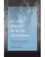 Le côté obscur de la vie chrétienne - Les doutes de la foi, la dépression de l’Âme et le manque de croissance spirituelle