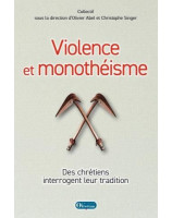 Violence et monothéisme. Des chrétiens interrogent leur tradition.