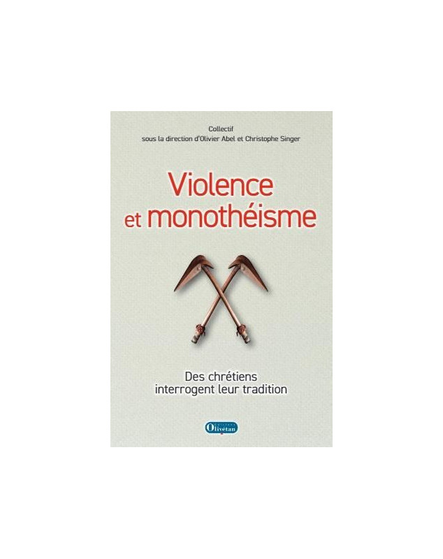 Violence et monothéisme. Des chrétiens interrogent leur tradition.