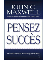 Pensez succès : le mode de pensée des gens qui réussissent