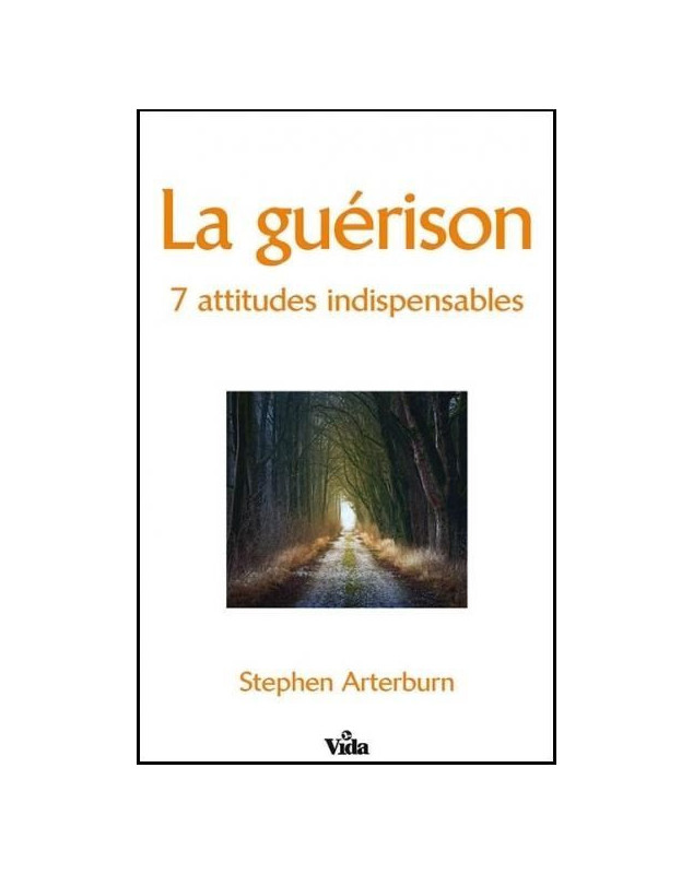 La guérison 7 attitudes indispensables