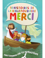 Merci Seigneur car tu me protèges , 10 Histoires de la Bible pour dire merci