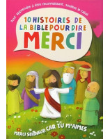 Merci Seigneur car tu m'aimes , 10 Histoires de la Bible pour dire merci