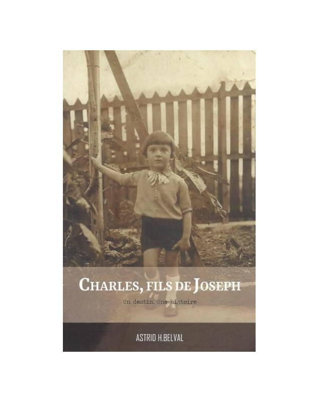 Charles, fils de Joseph, un destin, une histoire