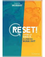 Reset ! Vivre la grâce à l'ère du burn-out - Librairie chrétienne 7ici