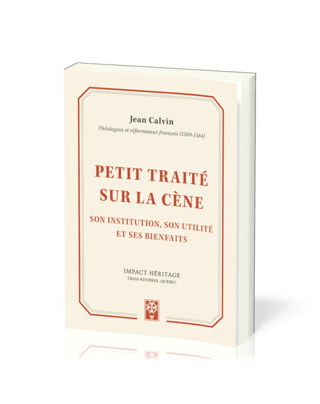 Petit traité sur la Cène, son institution, son utilité et ses bienfaits