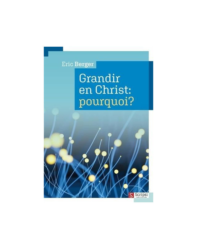 Grandir en Christ, pourquoi ?