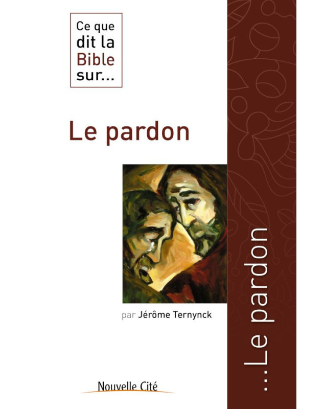 Ce que la Bible dit ... sur le pardon