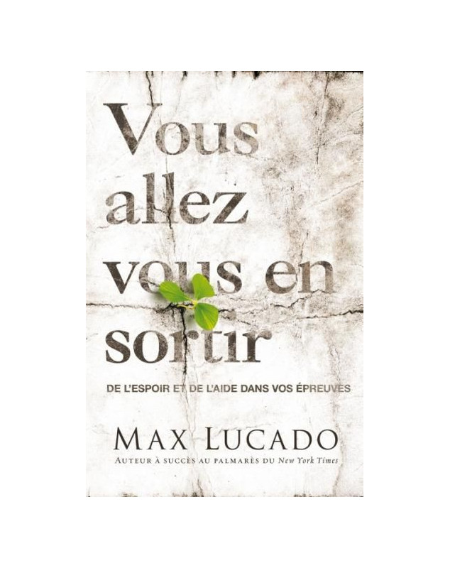 Vous allez vous en sortir, de l'espoir et de l'aide dans vos épreuves