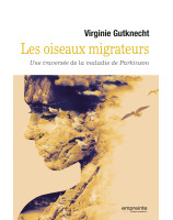 Les oiseaux migrateurs Une traversée de la maladie de Parkinson