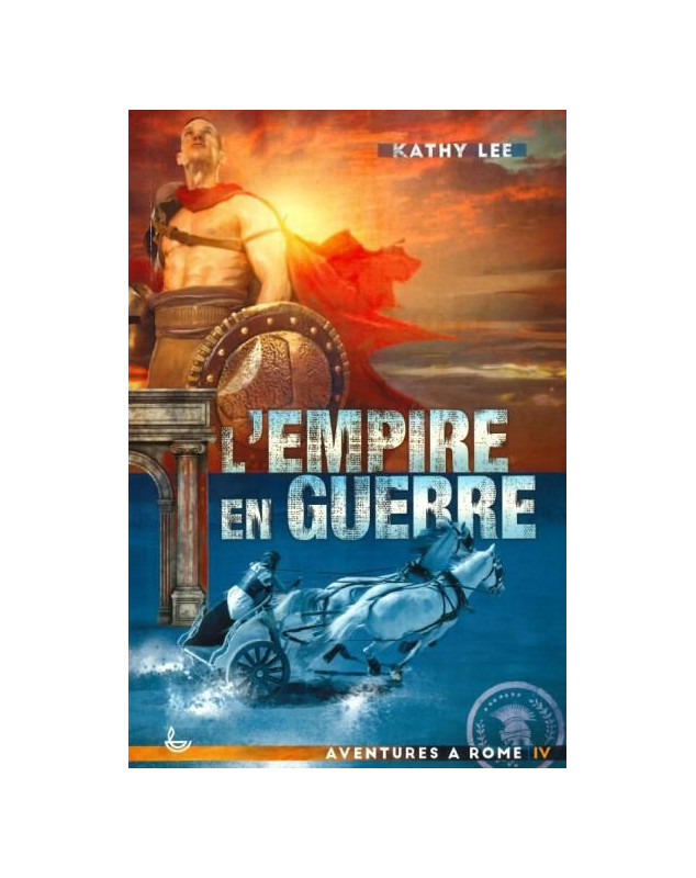 Empire en guerre - Aventures à Rome II - Librairie chrétienne en ligne 7ici