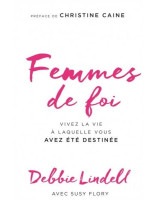 Femmes de foi, vivez la vie à laquelle vous avez été destinée