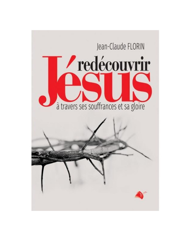 Redécouvrir Jésus, à travers ses souffrances et sa gloire