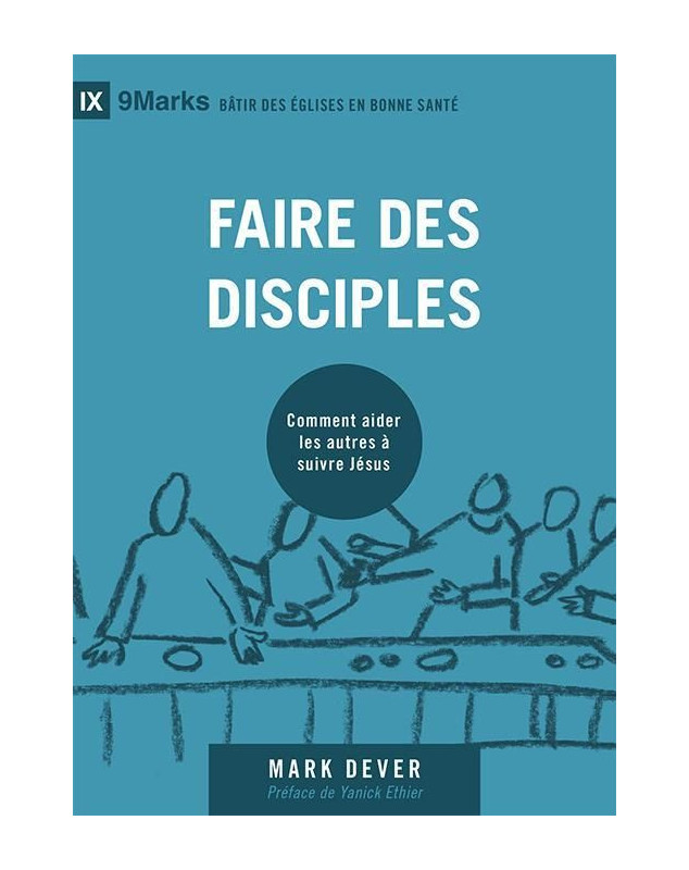 Faire des disciples, comment aider les autres à servir Jésus