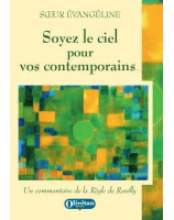 Soyez le ciel pour vos contemporains, un commentaire de la règle de Reuilly