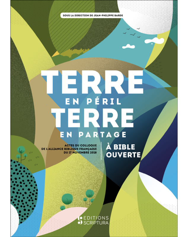 Terre en péril, terre en partage à Bible ouverte