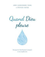 Quand Dieu pleure. Pourquoi le Tout-Puissant compatit à nos souffrances !