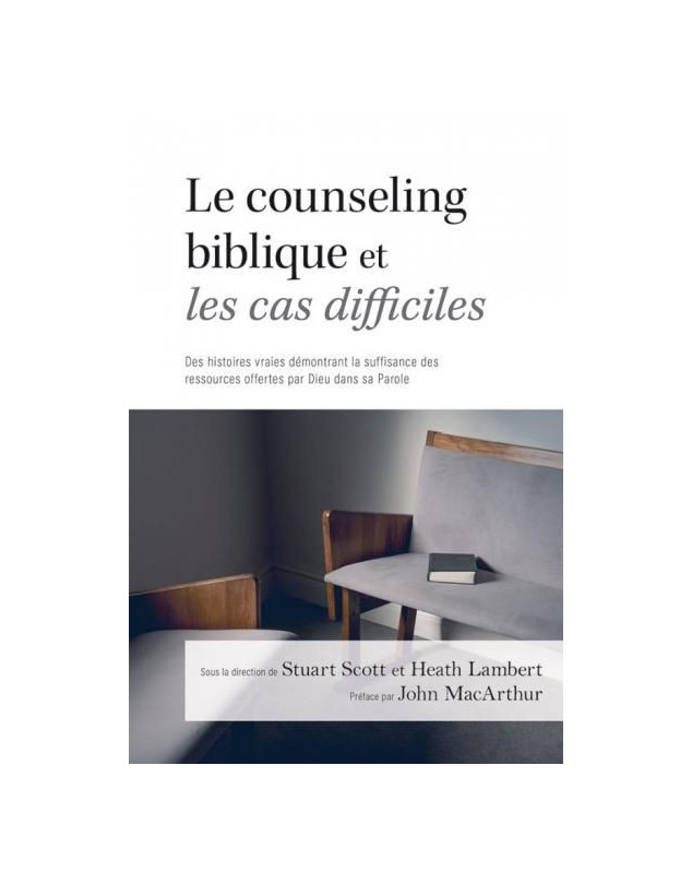 Le counseling biblique et les cas difficiles