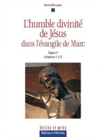 L'humble divinité de Jésus dans l'évangile de Marc volume 1