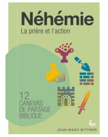 Néhémie, la prière et l'action - 24 canevas de partage biblique