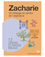 Zacharie, un message au service de l'espérance  - 24 canevas de partage biblique - Librairie chrétienne 7ici