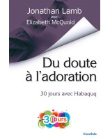 Du doute à l’adoration, 30 jours avec Habaquq