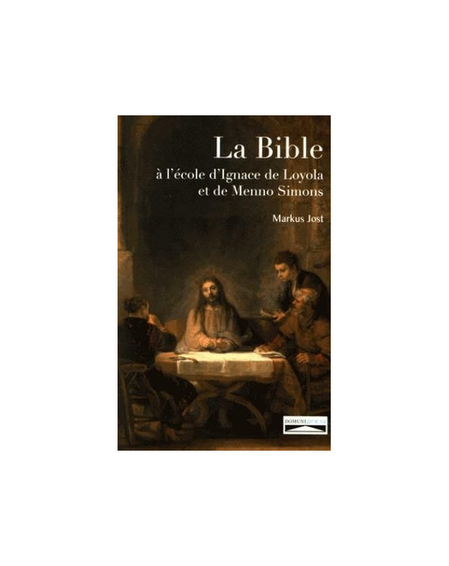 La Bible, à l'école d'Ignace de Loyola et de Menno Simons