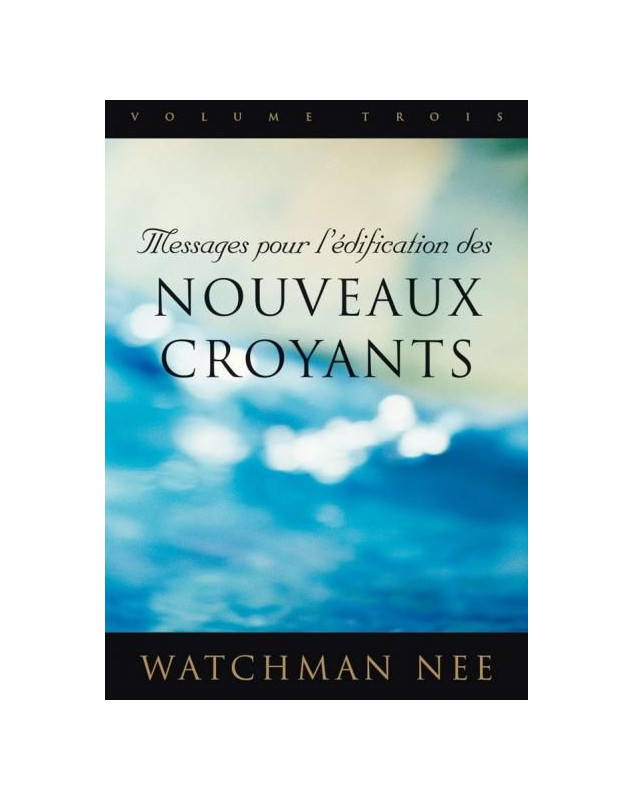 Messages pour l'édification des nouveaux croyants, volume 3