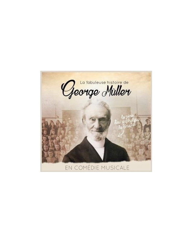 CD La fabuleuse histoire de George Müller. En comédie musicale  - JEM - Librairie chrétienne 7ici