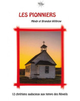 Les pionniers 12 chrétiens audacieux au temps des Réveils - Librairie 7ici