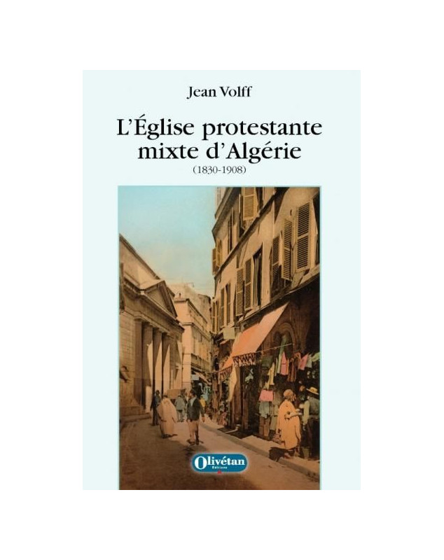 L'Eglise protestante mixte d'Algérie (1830-1908)