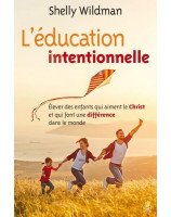 L'éducation intentionnelle - Librairie chrétienne 7ici