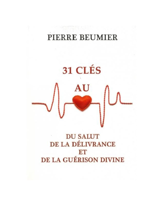 31 clés au cœur du salut, de la délivrance et de la guérison divine